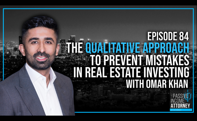 The Qualitative Approach to Prevent Mistakes in Real Estate Investing with Omar Khan
